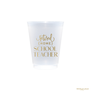 Retired Home School Teacher Shatterproof Cups